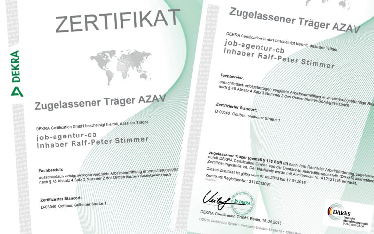 Wir sind zugelassener Träger (gemäß § 178 SGB III) nach dem Recht der Arbeitsförderung, zugelassen durch DEKRA Certification GmbH, von der Deutschen Akkreditierungsstelle (DAkkS) akkreditierte Zertifizierungsstelle. Job Agentur Cottbus, Gulbener Straße 1, Cottbus,